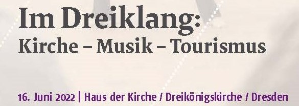 Fachtag Kirche, Musik und Tourismus am 16.6.2022 im Dreikönigsforum Dresden